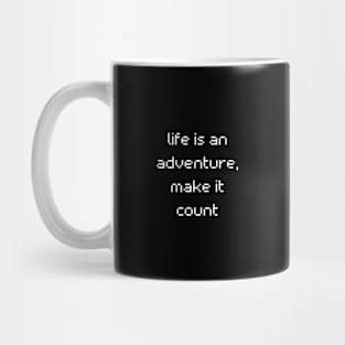 "life is an adventure, make it count" Mug